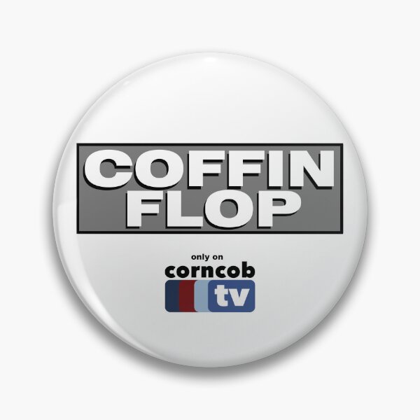 Item preview, Coffin Flop only on Corncob TV designed and sold by Primotees.