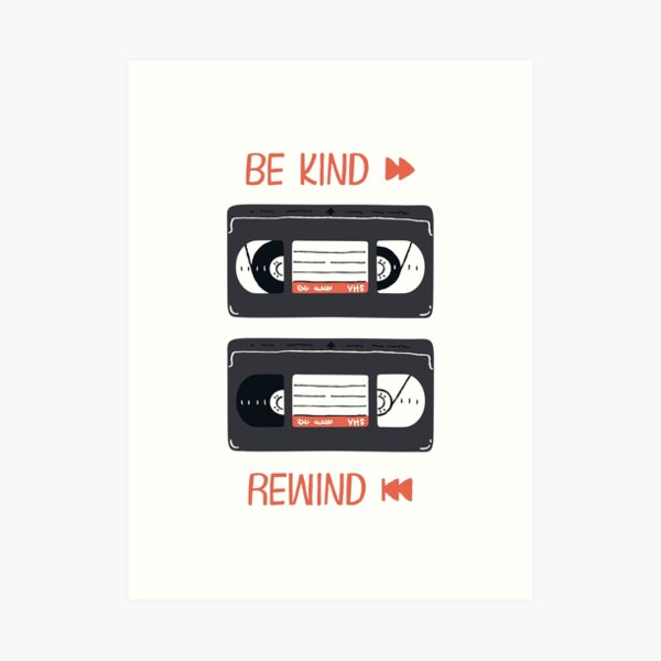 Be Kind, Rewind (VHS Illustration) Art Print