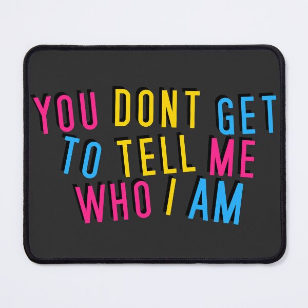 Item preview, Pansexual | YOU DON'T GET TO TELL ME WHO I AM designed and sold by Vira Magnus Layton.