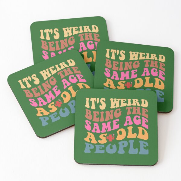 Item preview, it's weird being the same age as old people designed and sold by andyandy20.