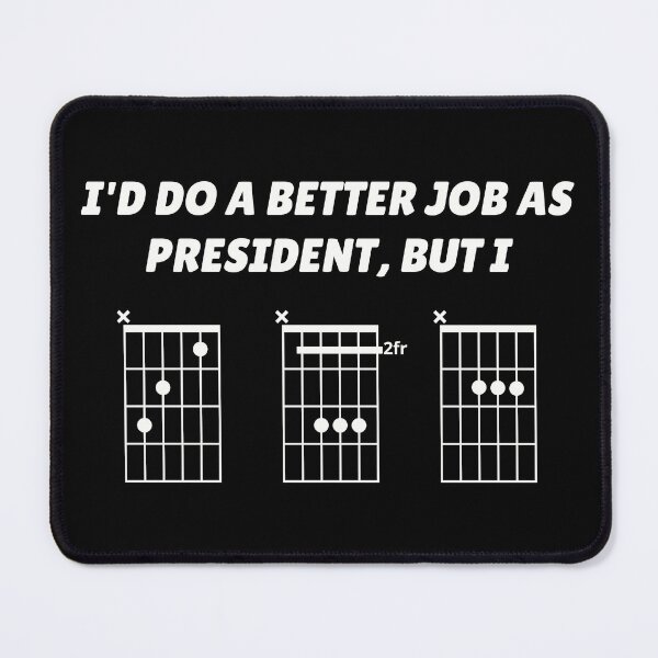 Item preview, I'd Do A Better Job As President, But I CBA (guitar chords) designed and sold by guvnaguitars.