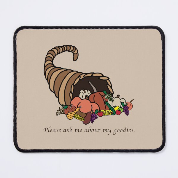 Item preview, Friendsgiving Cornucopia - Humor Caption - "Please ask me about my goodies." designed and sold by Tim Veiga.
