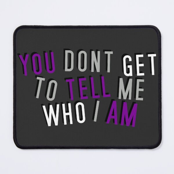 Item preview, Greysexual | YOU DON'T GET TO TELL ME WHO I AM designed and sold by Vira Magnus Layton.