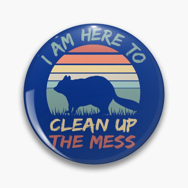 Item preview, I Am Here To Clean Up The Mess designed and sold by MapleTArts.