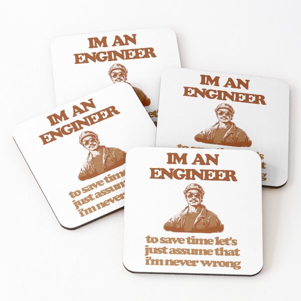 Item preview, I'm an engineer to save time let's just assume that i'm never wrong designed and sold by Ivanc2814.