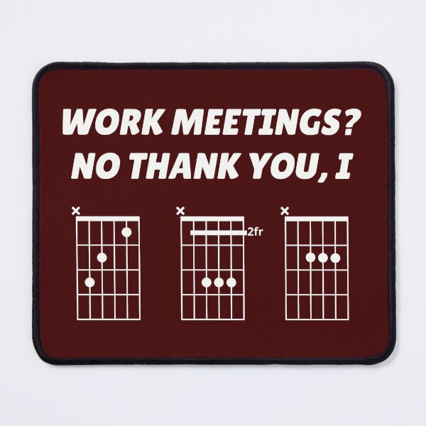 Item preview, Work Meetings? No Thank You, I CBA (guitar chords) designed and sold by guvnaguitars.