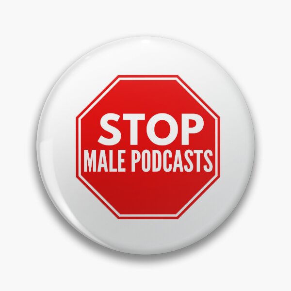 Item preview, Stop male podcasts - male podcast meme, alpha male meme designed and sold by aamybowman.