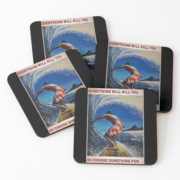 Item preview, Everything will kill you so choose something fun surfing lover designed and sold by SameeraDammeyer.