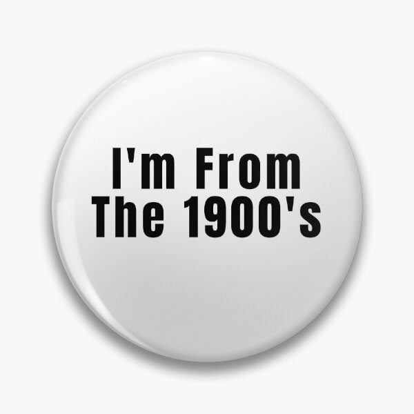 Item preview, I'm from the 1900's Funny Gen X Baby Boomer  designed and sold by gillys.