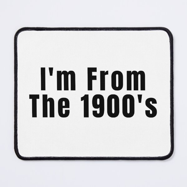 Item preview, I'm from the 1900's Funny Gen X Baby Boomer designed and sold by gillys.