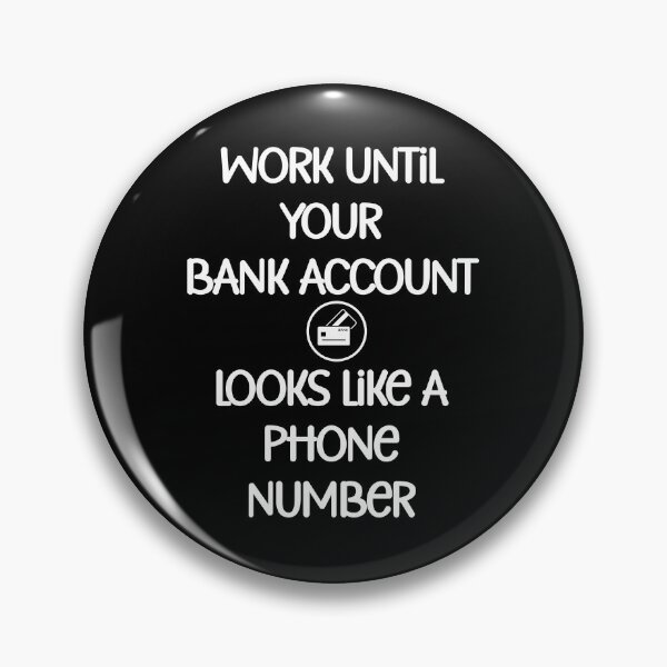 Item preview, Work until your bank account looks like a phone number designed and sold by Gevover.