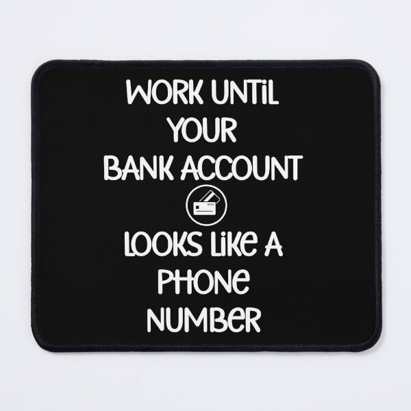 Item preview, Work until your bank account looks like a phone number designed and sold by Gevover.