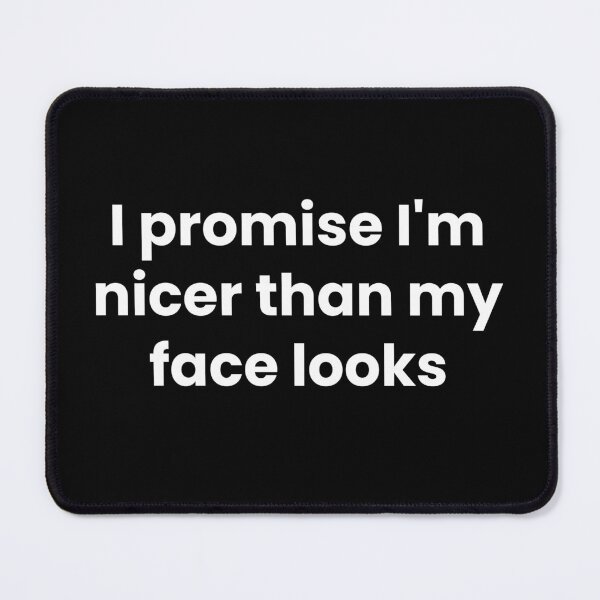 Item preview, I Promise I'm Nicer Than My Face Looks designed and sold by Nate All.