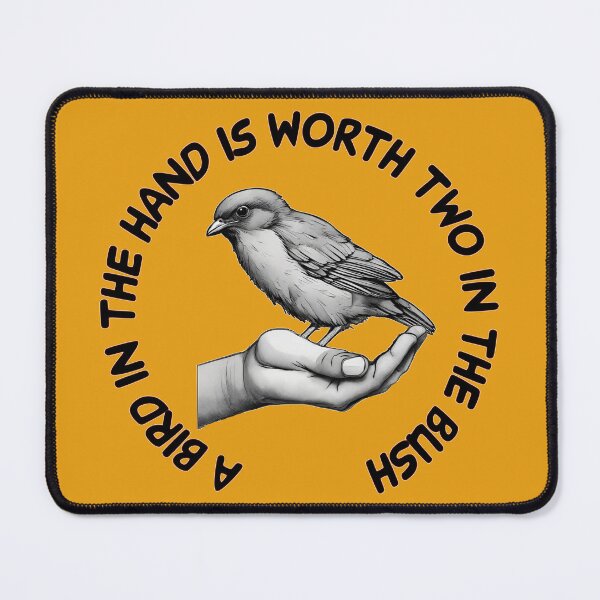 Item preview, A bird in the hand is worth two in the bush designed and sold by FelixMorua.