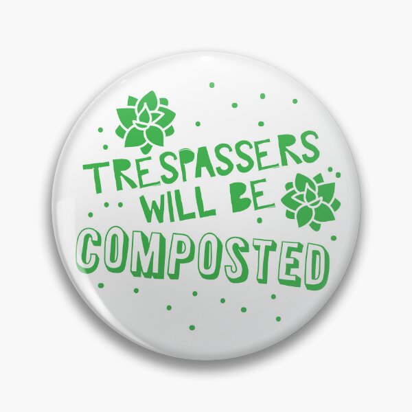 Item preview, TRESPASSERS WILL BE COMPOSTED (funny gardening design) designed and sold by jazzydevil.