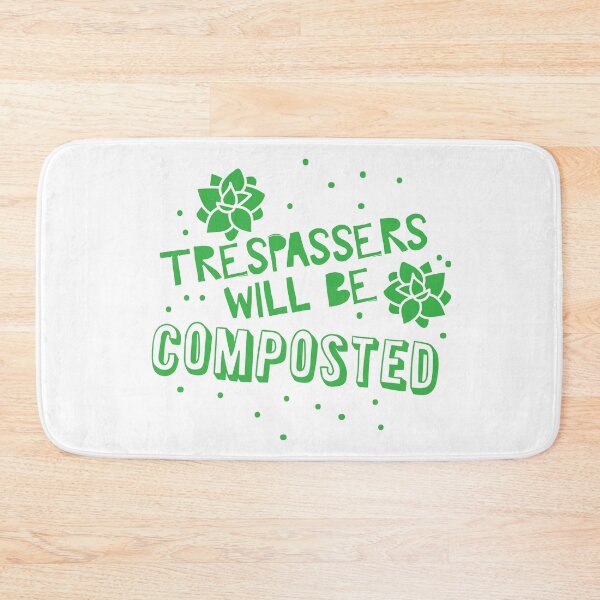 Item preview, TRESPASSERS WILL BE COMPOSTED (funny gardening design) designed and sold by jazzydevil.