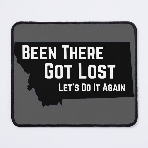 Item preview, 406 - Montana - Been There, Got Lost, Lets Do It Again designed and sold by Gilby-Designs.