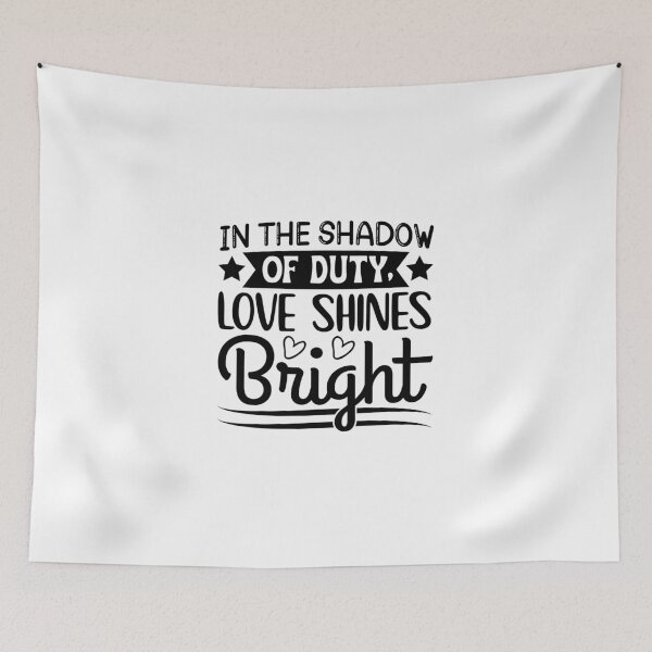 Item preview, In the Shadow of Duty Love Shines Bright, Police and Military Quotes designed and sold by gemneye.