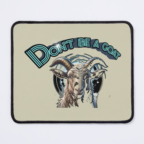 Item preview, Goat, Dont be a goat. designed and sold by TheBear25.