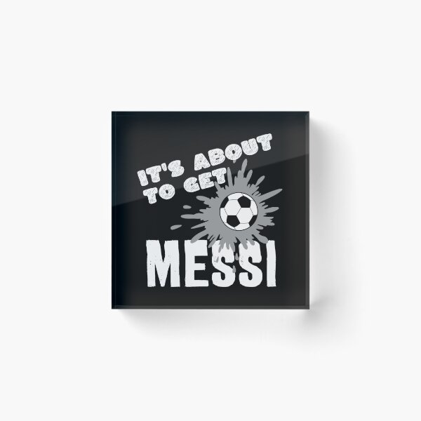 Item preview, Its about to get Messi designed and sold by Colorfulman.