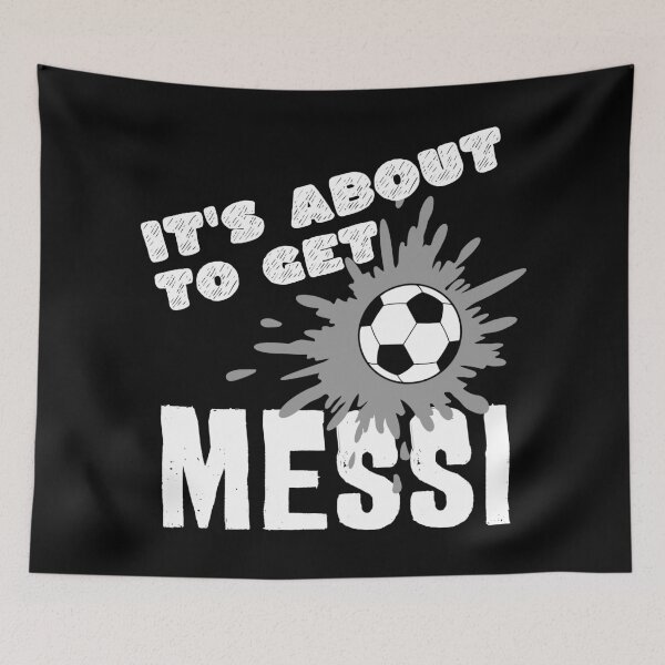 Item preview, Its about to get Messi designed and sold by Colorfulman.