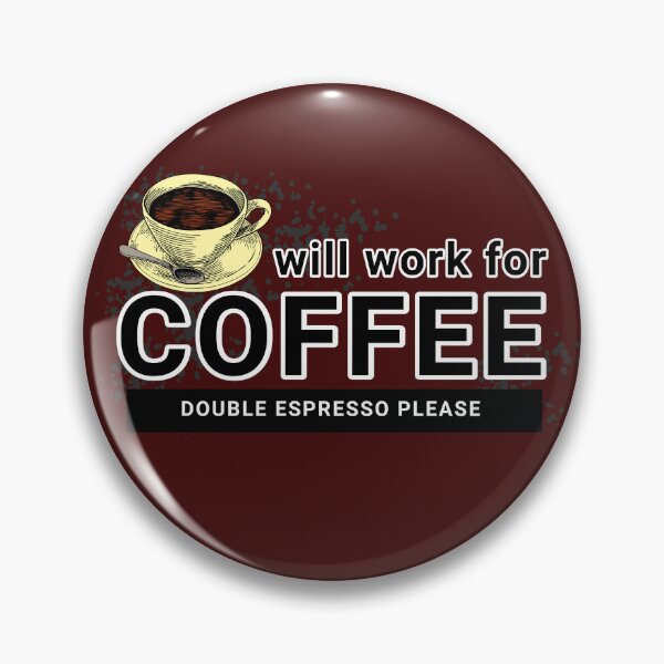 Item preview, Will work for coffee addict designed and sold by Paleo5135.