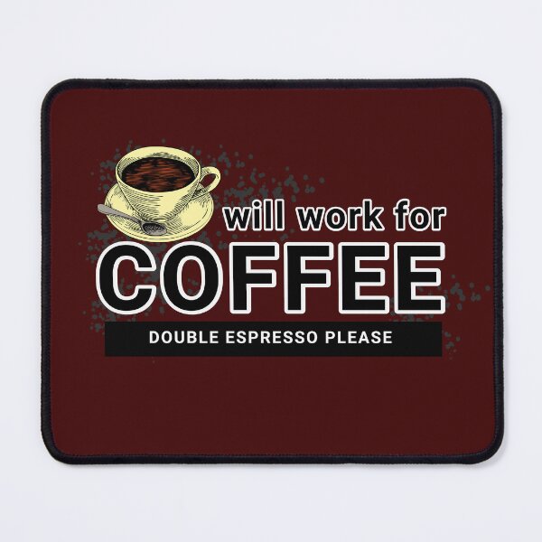 Item preview, Will work for coffee addict designed and sold by Paleo5135.