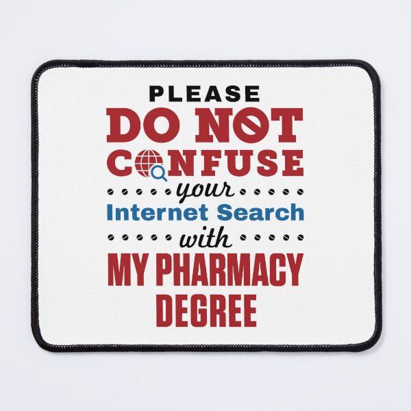 Item preview, Do Not Confuse Your Internet Search with My Pharmacy Degree designed and sold by jaygo.