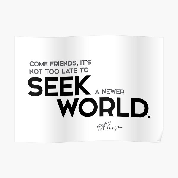 seek a newer world - alfred tennyson Poster
