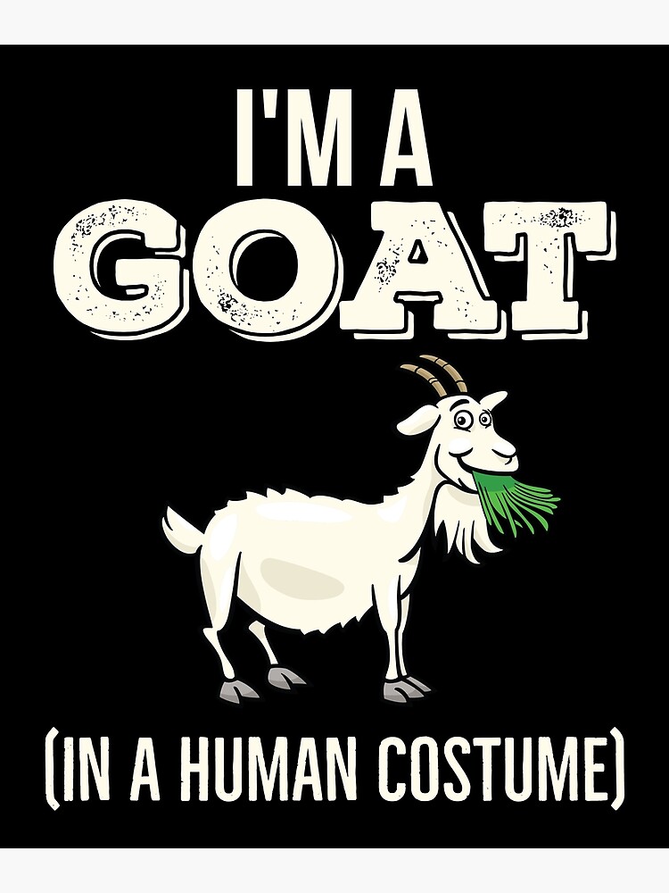 I'm A Goat In A Human Costume Funny Novelty Goat Shirt