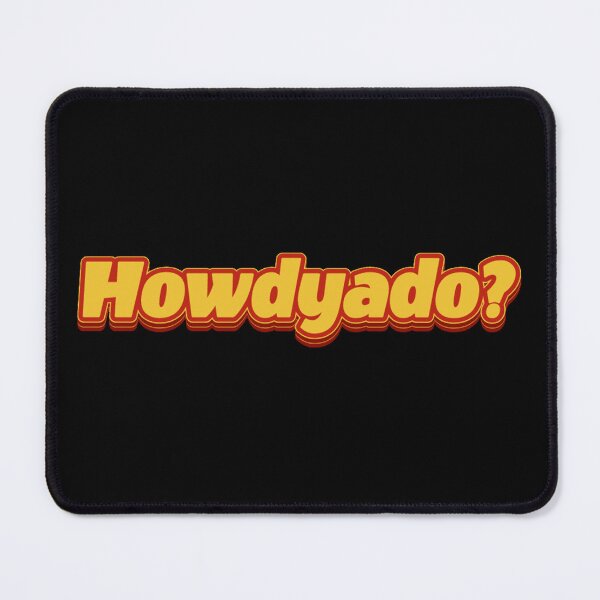 Item preview, HOWDYADO? T-Shirt Funny How Did You Do? designed and sold by James5Seven.