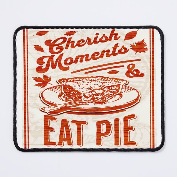 Item preview, Cherish Moments And Eat Pie Autumn Art designed and sold by gleefulme.