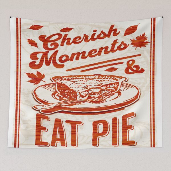 Item preview, Cherish Moments And Eat Pie Autumn Art designed and sold by gleefulme.
