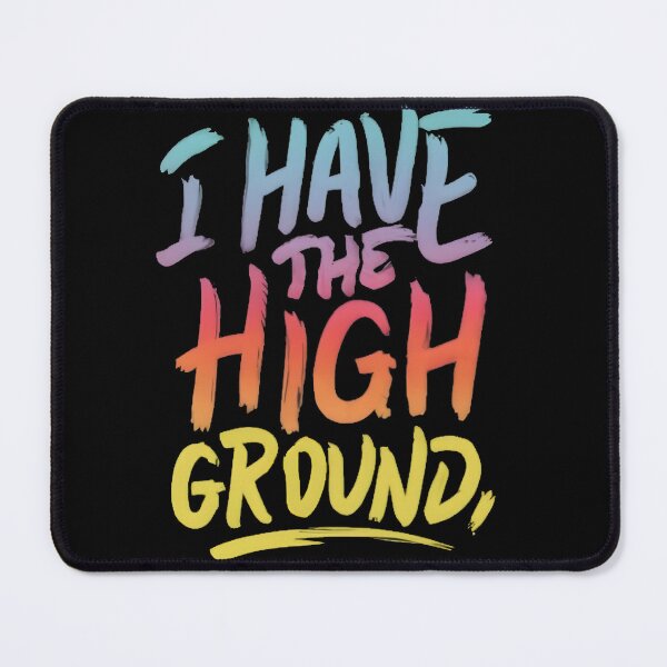 Item preview, I Have The High Ground designed and sold by artistango.