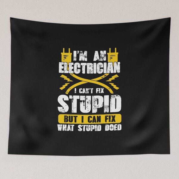 Item preview, I'M AN ELECTRICIAN I CAN'T FIX STUPID / Electricity  designed and sold by Tee Hub.