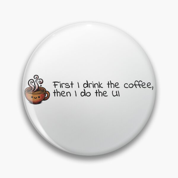 Item preview, First I drink the coffee, then I do the UI - UX Designer | Product Designer | UI Designer Stickers designed and sold by PoshPixel.