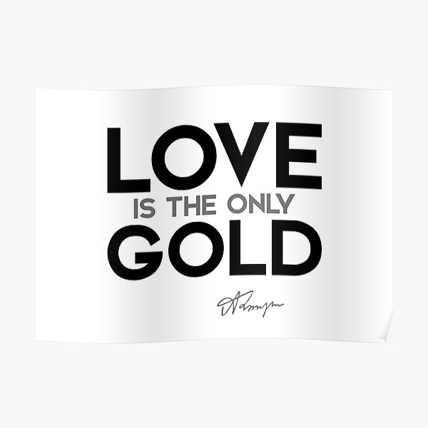 love is the only gold - alfred tennyson Poster