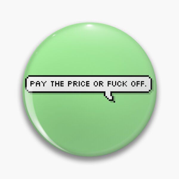 Item preview, Pay The Price Or Fuck Off (NPMD) designed and sold by mhamel.