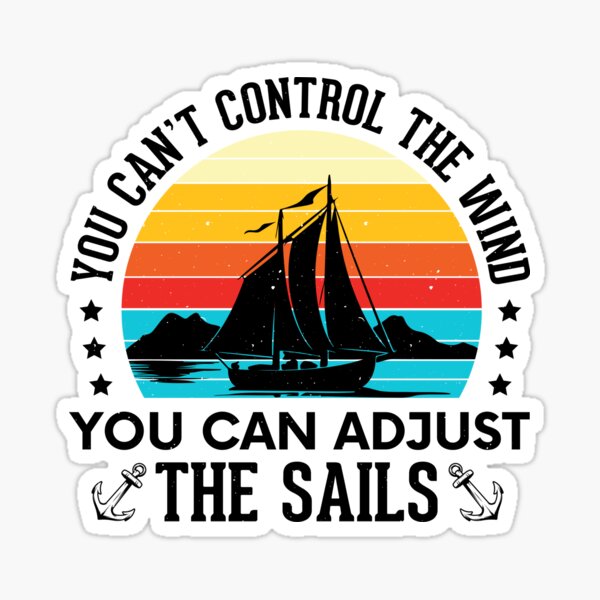 Item preview, You can't control the wind you can adjust the sails designed and sold by BorczVisuals.