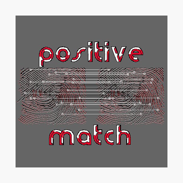 Item preview, positive match fingerprint identification designed and sold by 4rpixs.