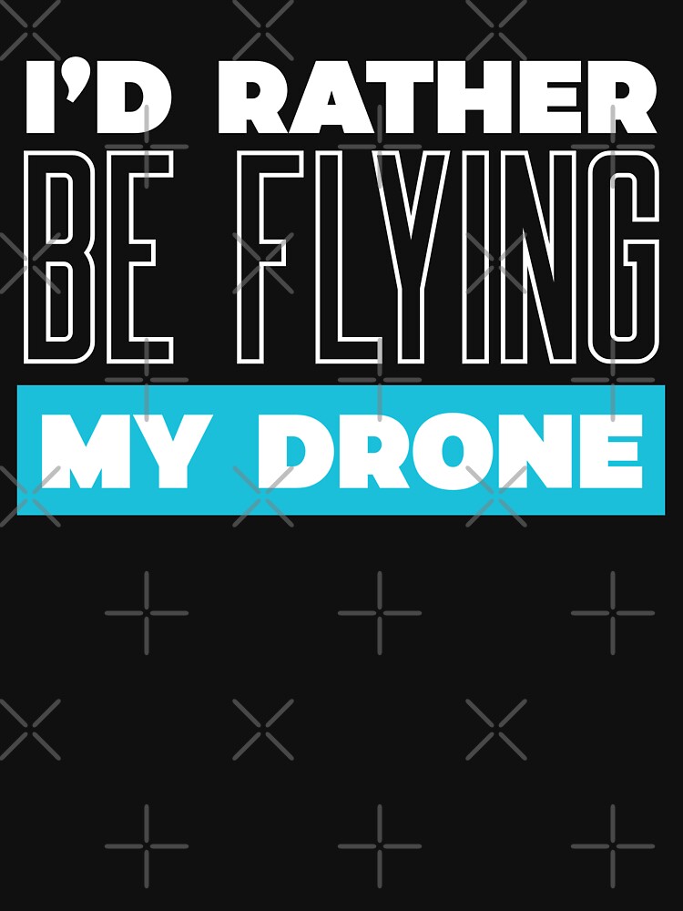 Thumbnail 7 of 7, Classic T-Shirt, I'd Rather Be Flying My Drone designed and sold by Teesamust.