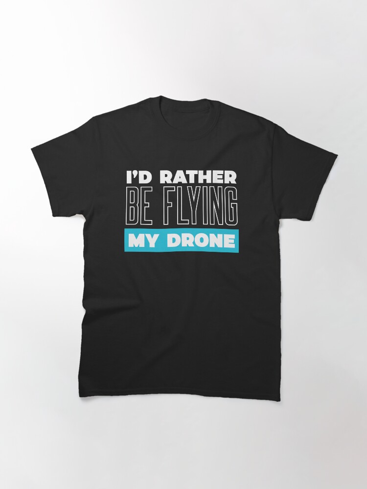 Thumbnail 3 of 7, Classic T-Shirt, I'd Rather Be Flying My Drone designed and sold by Teesamust.