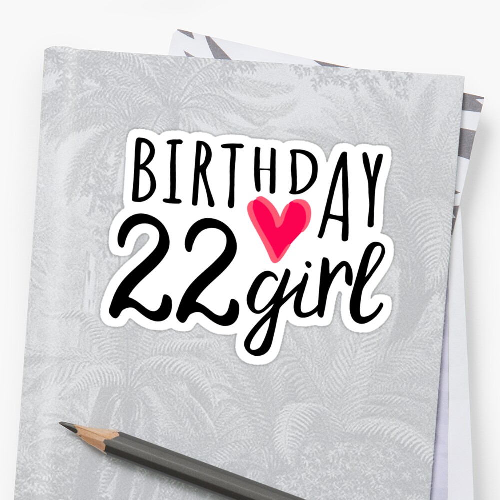 22nd-birthday-22nd-birthday-girl-pink-heart-sticker-by-xsylx-redbubble