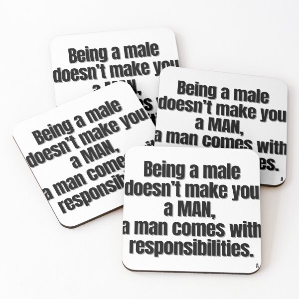 Item preview, Being a male doesn’t make you a MAN, a man comes with responsibilities.1 designed and sold by Finds.