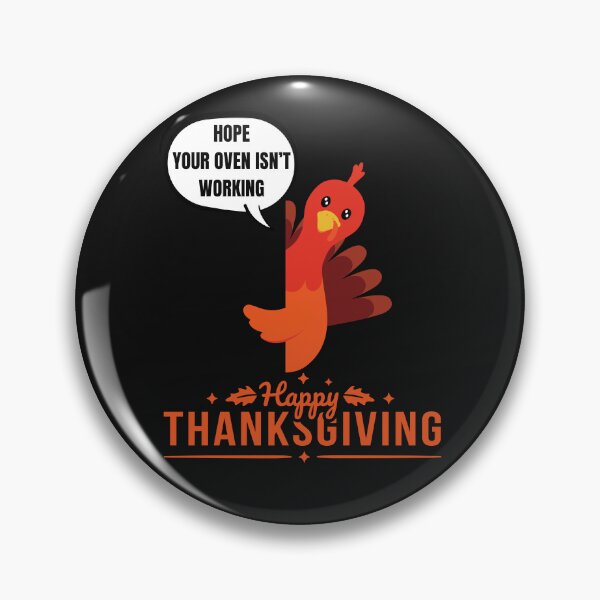 Item preview, Thanksgiving turkey Hope Your Oven Isn't Working designed and sold by FreeMind-Design.