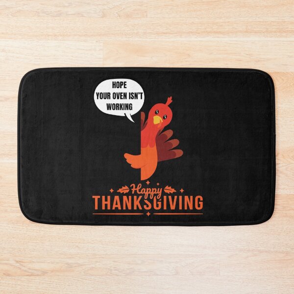 Item preview, Thanksgiving turkey Hope Your Oven Isn't Working designed and sold by FreeMind-Design.