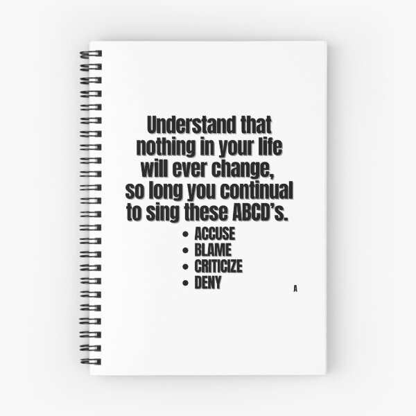 Item preview, Understand that nothing in your life will ever change so long you continual to sing these ABCD’s.  ACCUSE, BLAME, CRITICIZE, DENY. designed and sold by Finds.