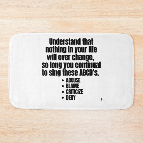 Item preview, Understand that nothing in your life will ever change so long you continual to sing these ABCD’s.  ACCUSE, BLAME, CRITICIZE, DENY. designed and sold by Finds.