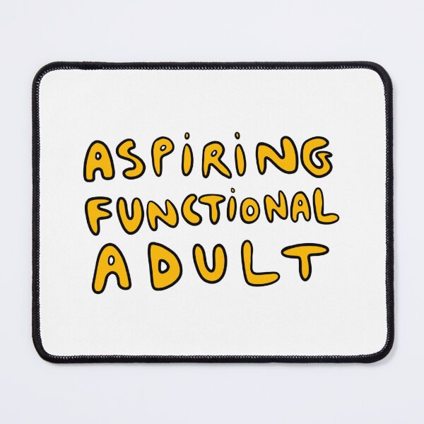 Item preview, Aspiring Functional Adult designed and sold by fanscinated.