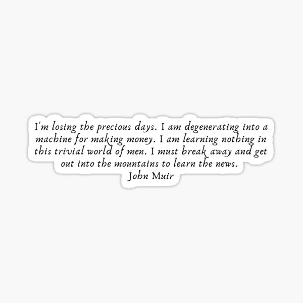 Item preview, Park Ranger John Muir Quotes, I’m losing the precious days designed and sold by ChromaCass.